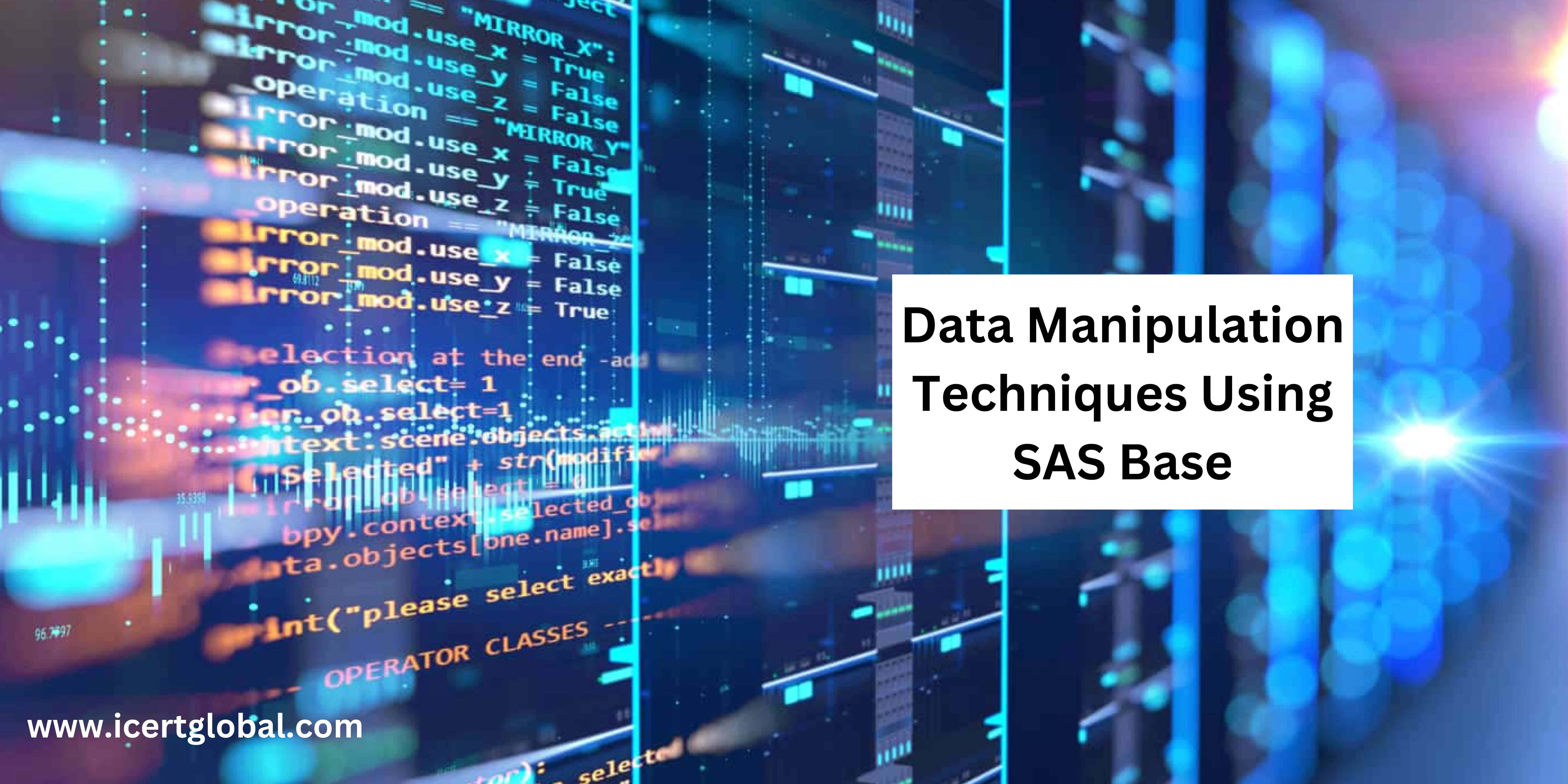 how to master data manipulation techniques using sas base blog